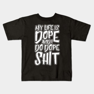 My Life Is Dope Kids T-Shirt
